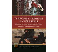 Terrorist Criminal Enterprises: Financing Terrorism through Organized Crime