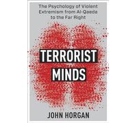 Terrorist Minds: The Psychology of Violent Extremism from Al-Qaeda to the Far Right