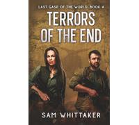 Terrors of the End: Last Gasp of the World, Book 4