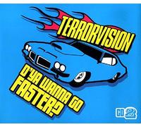 Terrorvision - D'ya Wanna Go Faster