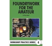 Terry A. Aspin Foundrywork for the Amateur (Tascabile) Workshop Practice Series