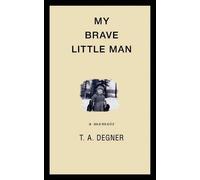 Terry a Degner My Brave Little Man (Tascabile) My Brave Little Man Memoir
