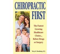 Chiropractic First: The Fastest Growing Healthcare Choice... Before Drugs or Surgery