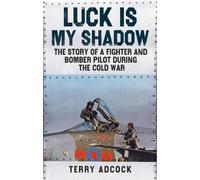 Terry Adcock Luck is my Shadow (Copertina rigida)