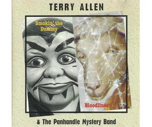 Terry Allen & The Panhandle Mystery Band - Smokin' The Dummy/Bloodlines