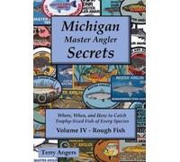 Terry Angers Michigan Master Angler Secrets - COLOR - Volume IV - Ro (Tascabile)