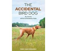 Terry Ann Fernando The Accidental Bird Dog (Tascabile)