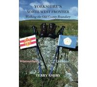 Terry Ashby Yorkshire's North-West Frontier (Tascabile)