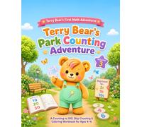 Terry Bear’s Park Counting Adventure: A Counting to 100, Skip Counting & Coloring Workbook for Ages 4-6