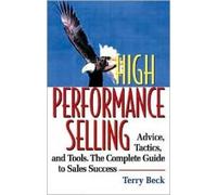 Terry Beck High Performance Selling (Tascabile)
