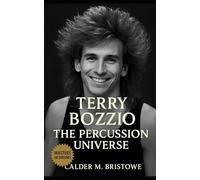 Terry Bozzio: The Percussion Universe: From Zappa’s Lab to Solo Drum Architecture and Beyond