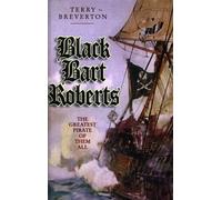 Terry Breverton Black Bart Roberts - The Greatest Pirate of Them All (Tascabile)