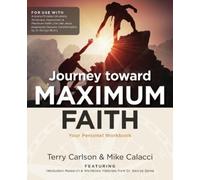 Terry Carlson Mike Calacci Journey toward Maximum Faith (Tascabile)