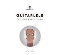 Terry Carter Guitarlele for Ukulele and Guitar Players (Tascabile)