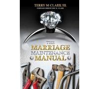 Terry Clark The Marriage Maintenance Manual (Tascabile)