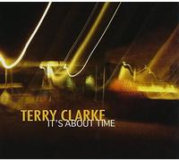 TERRY CLARKE - It's About Time [Limited]