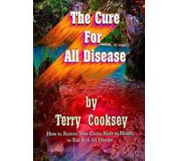 Terry Cooksey The Cure For All Disease (Tascabile)