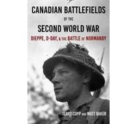 Terry Copp Matt Baker Canadian Battlefields of the Second World War (Tascabile)