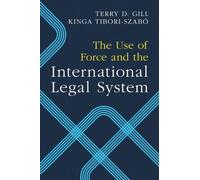 Terry D. Gill Kinga Tibo The Use of Force and the International Lega (Tascabile)