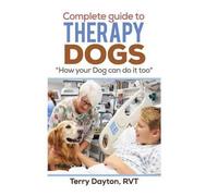 Terry Dayton Complete Guide to Therapy Dogs (Tascabile)