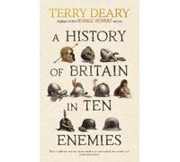Terry Deary A History of Britain in Ten Enemies (Copertina rigida)