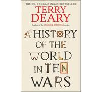 Terry Deary A History Of The World In Ten Wars (Copertina rigida)