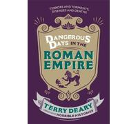 Terry Deary Dangerous Days in the Roman Empire (Tascabile) Dangerous Days