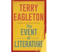 Terry Eagleton The Event of Literature (Tascabile)