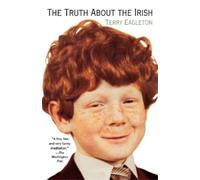 Terry Eagleton The Truth about the Irish (Tascabile)