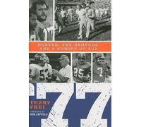 Terry Frei 77: Denver, The Broncos, and a Coming of Age (Copertina rigida)