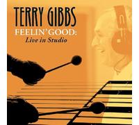 TERRY GIBBS - Feelin' Good: Live In Studio
