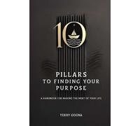 Terry Gogna 10 Pillars to Finding Your Purpose (Tascabile)