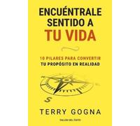 Terry Gogna Encuéntrale sentido a tu vida (Tascabile)