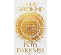 Terry Goodkind Into Darkness (Copertina rigida) Children of D'Hara