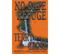 Terry Grosz No Safe Refuge (Tascabile)