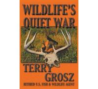 Terry Grosz Wildlife's Quiet War (Tascabile)