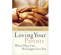 Terry Hargrave Loving Your Parents When They Can No Longer Love You (Tascabile)