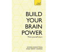 Terry Horne Simon Wootton Build Your Brain Power (Tascabile)