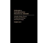 Terry Hoy Toward a Naturalistic Political Theory (Copertina rigida)