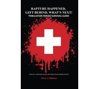 Terry J Malone Rapture Happened, Left Behind, What's Next Tribulati (Tascabile)