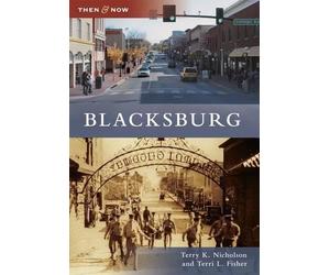 Terry K. Nicholson Terri L. Fisher Blacksburg (Tascabile) Then & Now