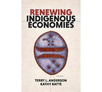 Terry L. Anderson Kathy Ratté Renewing Indigenous Economies (Tascabile)