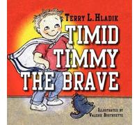 Terry L. Hladik Timid Timmy the Brave (Tascabile)