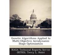 Terry L Holst Genetic Algorithms Applied to Multi-Objective Aerodyna (Tascabile)