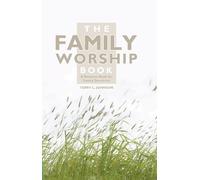 Terry L. Johnson The Family Worship Book (Copertina rigida)