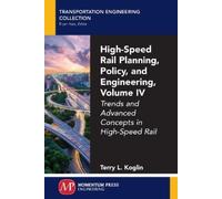 Terry L. Koglin High-Speed Rail Planning, Policy, and Engineering, V (Tascabile)