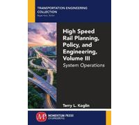 Terry L. Koglin High Speed Rail Planning, Policy, and Engineering, V (Tascabile)