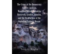 Terry L Koglin The Crime of the Democrats (Tascabile)