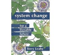 Terry Leahy System Change for a Liveable Future (Tascabile)