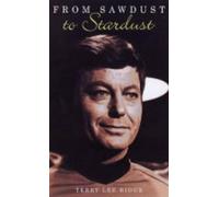 From Sawdust to Stardust: The Biography of DeForest Kelley, Star Trek's Dr. McCoy